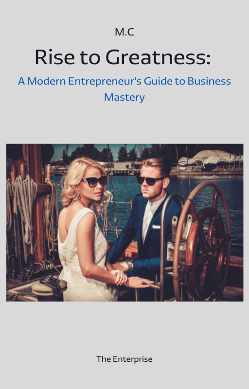 Rise to Greatness: A Modern Entrepreneur's Guide to Business Mastery (Digital)